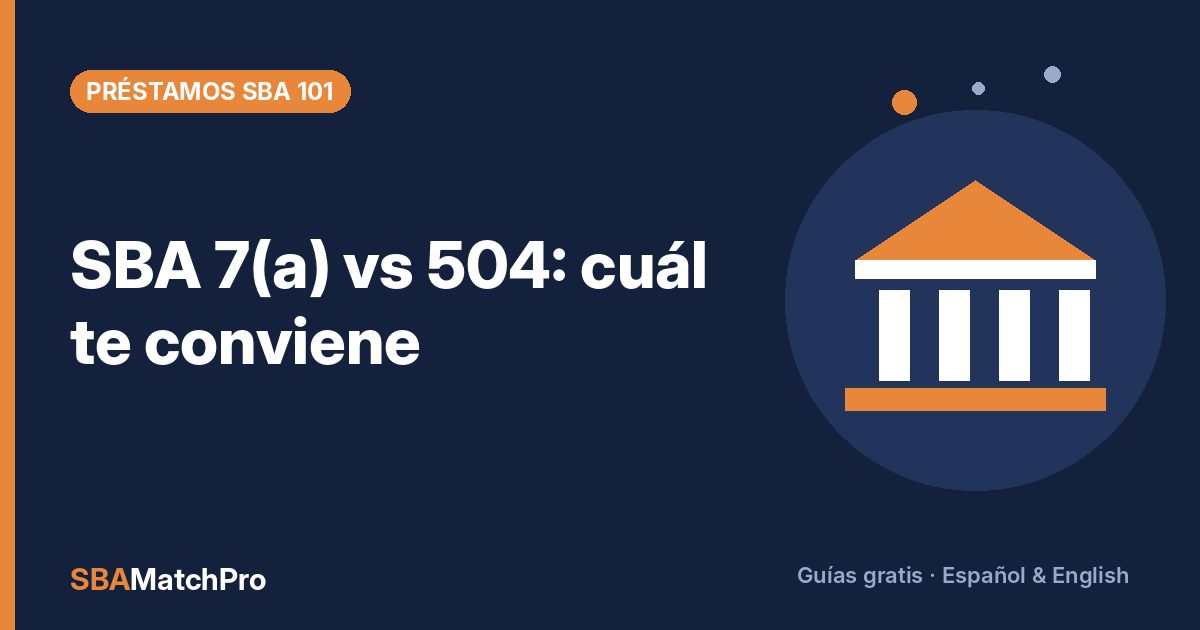 SBA 7(a) vs 504: cuál te conviene