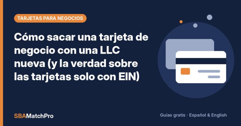 Cómo sacar una tarjeta de negocio con una LLC nueva (y la verdad sobre las tarjetas solo con EIN)