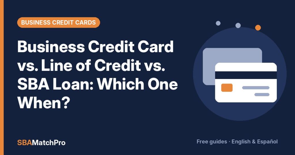 Business Credit Card vs. Line of Credit vs. SBA Loan: Which One When?