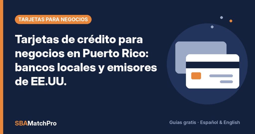 Tarjetas de crédito para negocios en Puerto Rico: bancos locales y emisores de EE.UU.